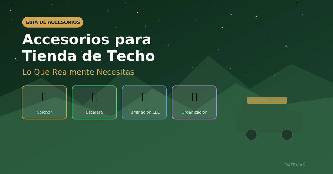 Accesorios para Tienda de Techo: Lo Que Realmente Necesitas
